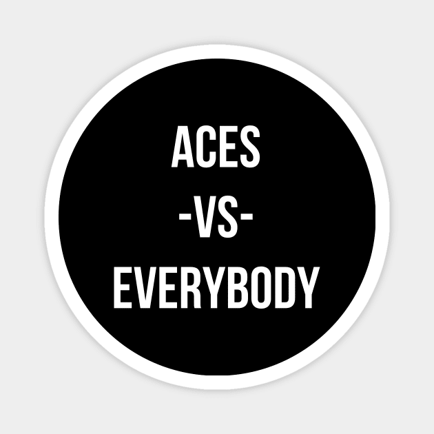 ACES VS EVERYBODY Magnet by abahanom